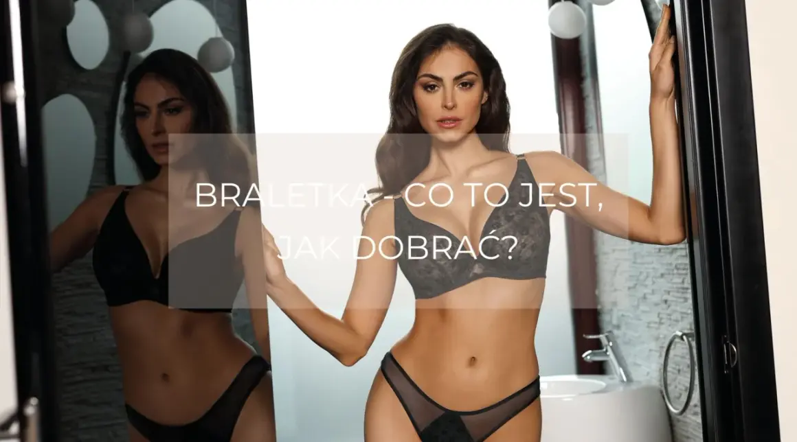 Kobieta w czarnej braletce i figach. Tekst: "Braletka - co to jest, jak dobrać?".